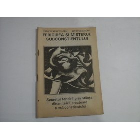     FERICIREA  SI  MISTERUL  SUBCONSTIENTULUI  -  Gregorian  BIVOLARU / Liviu  GHEORGHE 